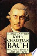 John Christian Bach : Mozart's friend and mentor /