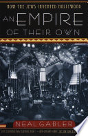 An empire of their own : how the Jews invented Hollywood /