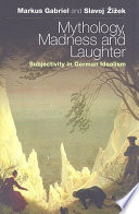 Mythology, madness, and laughter : subjectivity in German idealism /