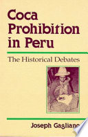 Coca prohibition in Peru : the historical debates /