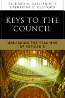 Keys to the Council : unlocking the teaching of Vatican II /