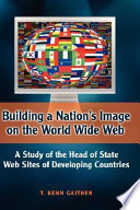 Building a nation's image on the World Wide Web : a study of the head of state web sites of developing countries /