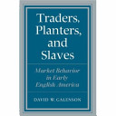 Traders, planters, and slaves : market behavior in early English America /