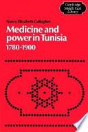 Medicine and power in Tunisia, 1780-1900 /