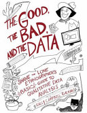 The good, the bad, and the data : Shane the Lone ethnographer's basic guide to qualitative data analysis.