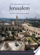 The archaeology of Jerusalem : from the origins to the Ottomans /