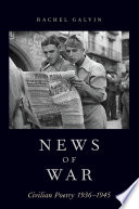 News of war : civilian poetry, 1936-1945 /