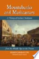 Mountebanks and medicasters : a history of Italian charlatans from the Middle Ages to the present /