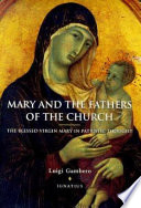 Mary and the fathers of the church : the Blessed Virgin Mary in patristic thought /