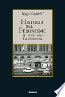 Historia del Peronismo : la violencia (1956-1983) /