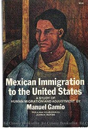 Mexican immigration to the United States ; a study of human migration and adjustment /