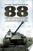 The German 88 : the most famous gun of the Second World War /