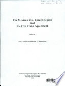 The Mexican-U.S. border region and the Free Trade Agreement /