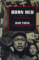 Born red : a chronicle of the Cultural Revolution /