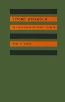 Beyond Byzantium; the last phase of Yeats's career