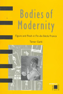 Bodies of modernity : figure and flesh in fin-de-siècle France /