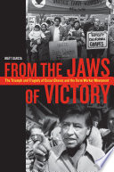 From the jaws of victory : the triumph and tragedy of Cesar Chavez and the farm worker movement /