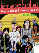 The Hernandez brothers : love, rockets, and alternative comics /