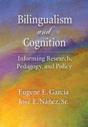 Bilingualism and cognition : informing research, pedagogy, and policy /