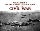 Gardner's photographic sketch book of the Civil War /