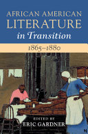 African American literature in transition, 1865-1880 : black reconstructions /