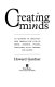 Creating minds : an anatomy of creativity seen through the lives of Freud, Einstein, Picasso, Stravinsky, Eliot, Graham, and Gandhi /