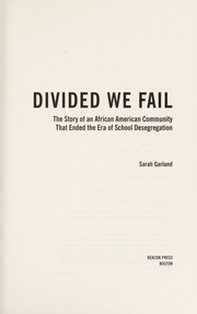 Divided we fail : the story of an African American community that ended the era of school desegregation /