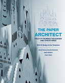 The paper architect : fold-it-yourself buildings and structures with 20 ready-to-use templates /