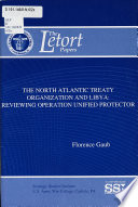 The North Atlantic Treaty Organization and Libya : reviewing Operation Unified Protector /