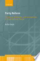 Party reform : the causes, challenges, and consequences of organizational change /