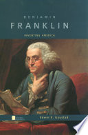 Benjamin Franklin : inventing America /