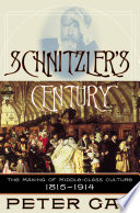 Schnitzler's century : the making of middle-class culture, 1815-1914 /