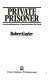 Private prisoner : an astonishing story of survival under the Nazis /