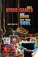Why video games are good for your soul : pleasure and learning /