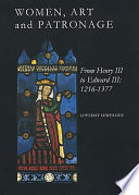 Women, art, and patronage from Henry III to Edward III : 1216-1377 /
