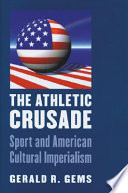 The athletic crusade : sport and American cultural imperialism /