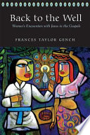 Back to the well : women's encounters with Jesus in the Gospels /