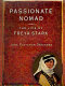 Passionate nomad : the life of Freya Stark /
