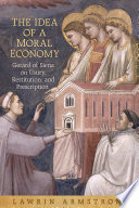 The idea of a moral economy : Gerard of Siena on usury, restitution, and prescription /