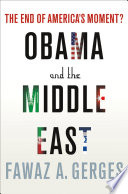 Obama and the Middle East : the end of America's moment? /