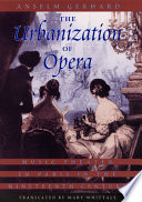 The urbanization of opera : music theater in Paris in the nineteenth century /