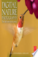Digital nature photography : the art and the science /