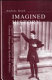 Imagined history : chapters from nineteenth- and twentieth-century Hungarian symbolic politics /