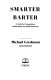 Smarter barter : a guide for corporations, professionals, and small businesses /