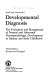 Gesell and Amatruda's Developmental diagnosis : the evaluation and management of normal and abnormal neuropsychologic development in infancy and early childhood. /