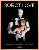Robot love : can we learn from robots about love? /