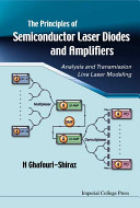 The principles of semiconductor laser diodes and amplifiers : analysis and transmission line laser modeling /