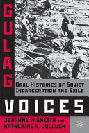 Gulag voices : oral histories of Soviet incarceration and exile /
