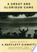 A great and glorious game : baseball writings of A. Bartlett Giamatti /