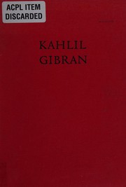 Kahlil Gibran, his life and world /
